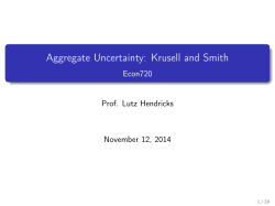 Aggregate Uncertainty: Krusell and Smith Econ720 Prof. Lutz Hendricks November 12, 2014