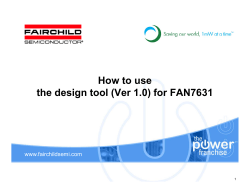 How to use the design tool (Ver 1.0) for FAN7631 www.fairchildsemi.com 1