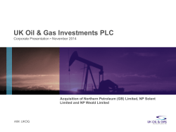 UK Oil &amp; Gas Investments PLC  Corporate Presentation • November 2014