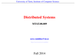 Distributed Systems Fall 2014 MTAT.08.009 University of Tartu, Institute of Computer Science