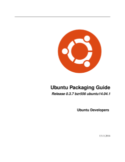 Ubuntu Packaging Guide Release 0.3.7 bzr556 ubuntu14.04.1 Ubuntu Developers 13.11.2014