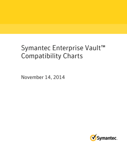 Symantec Enterprise Vault™ Compatibility Charts November 14, 2014