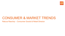 CONSUMER &amp; MARKET TRENDS – Consumer Goods &amp; Retail Director Raluca Raschip 1