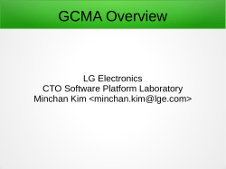 GCMA Overview LG Electronics CTO Software Platform Laboratory Minchan Kim &lt;&gt;