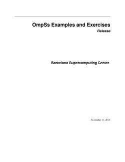 OmpSs Examples and Exercises Release Barcelona Supercomputing Center November 11, 2014