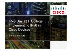 IPv6 Day @ ITCollege Implementing IPv6 in Cisco Devices Tarmo Mamers