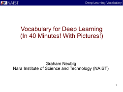 Vocabulary for Deep Learning (In 40 Minutes! With Pictures!) Graham Neubig