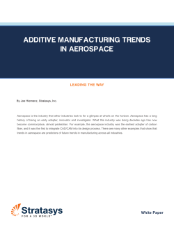 ADDITIVE MANUFACTURING TRENDS IN AEROSPACE LEADING THE WAY By Joe Hiemenz, Stratasys, Inc.