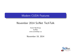 Modern CUDA Features November 2014 SciNet TechTalk November 19, 2014 Scott Northrup