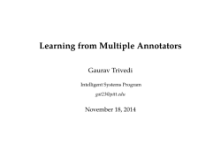 Learning from Multiple Annotators Gaurav Trivedi November 18, 2014 Intelligent Systems Program