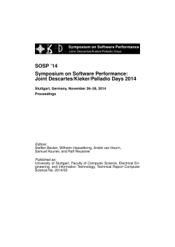SOSP ’14 Symposium on Software Performance: Joint Descartes/Kieker/Palladio Days 2014