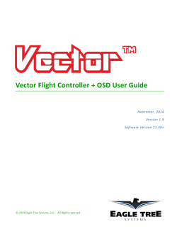 Vector Flight Controller + OSD User Guide  November, 2014 Version 1.9