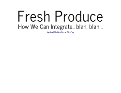 Fresh Produce How We Can Integrate.. blah, blah...  @williballenthin