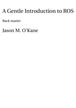 A Gentle Introduction to ROS Jason M. O’Kane Back matter