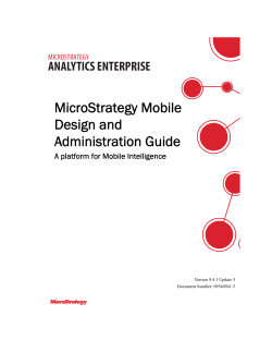 MicroStrategy Mobile Design and Administration Guide A platform for Mobile Intelligence