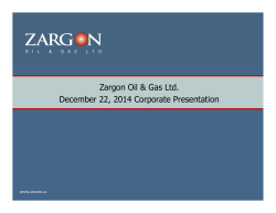 Zargon Oil & Gas Ltd. December 22, 2014 Corporate Presentation