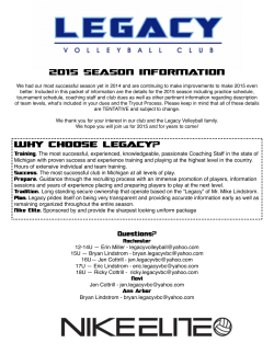 WHY CHOOSE LEGACY? 2015 SEASON INFORMATION