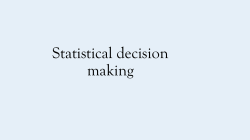 Lecture 8: Statistical Decision Making