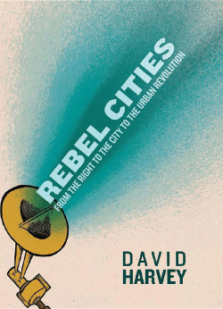 Rebel Cities: Urban Revolution & Right to the City