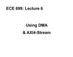 Using DMA & AXI4-Stream ECE 699: Lecture 6