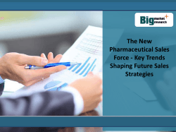 The New Pharmaceutical Sales Force - Key Trends Shaping Future Sales Strategies