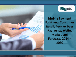 Mobile Payment Solutions Consumer Retail, Peer-to-Peer Payments, Wallet Market and Forecasts 2014 – 2020