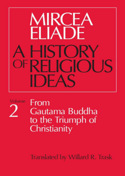 History of Religious Ideas, Volume 2: From Gautama