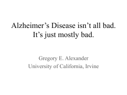 Alzheimer`s Disease isn`t all bad. It`s just mostly bad.