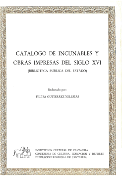 Incunables y obras impresasdel siglo XVI, por Felisa GutiÃ©rrez Iglesias