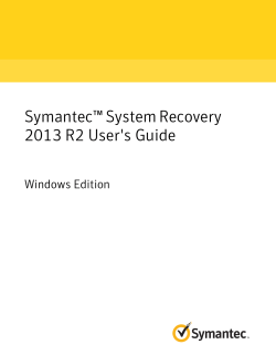Symantecâ¢ System Recovery 2013 R2 User`s Guide
