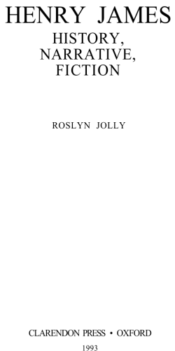 Roslyn Jolly, Henry James: History, Narrative Fiction