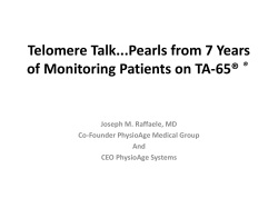 Telomere Talk...Pearls from 7 Years of Monitoring