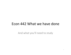 Econ 442 What we have done