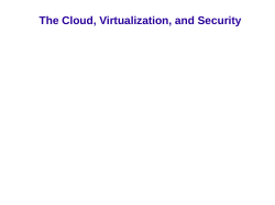 The Cloud, Virtualization, and Security