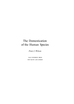 The Domestication of the Human Species Peter J. Wilson YALE