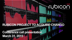 Rubicon Project to Acquire Chango Presentation ( PDF 748 KB )