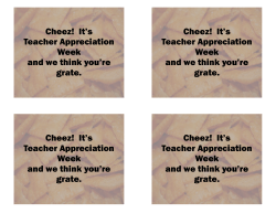 Cheez! It`s Teacher Appreciation Week and we think you`re grate