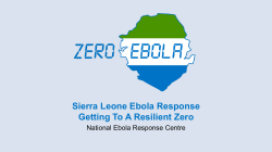 Sierra Leone Ebola Response Getting To A Resilient Zero