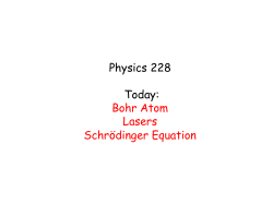 Physics 228 Today: Bohr Atom Lasers SchrÃ¶dinger Equation