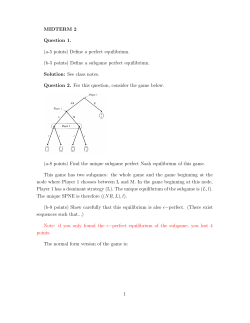 MIDTERM 2 Question 1. (a-5 points) Define a perfect equilibrium. (b