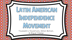 Toussaint L`Ouverture, Simon Bolivar, & Miguel Hidalgo