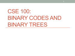 CSE 100: BINARY CODES AND BINARY TREES