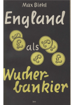Biehl, Max - England als Wucherbankier (1940, 61 S., Scan