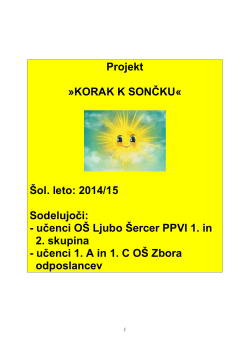 Projekt »KORAK K SONČKU« Šol. leto: 2014/15 Sodelujoči: