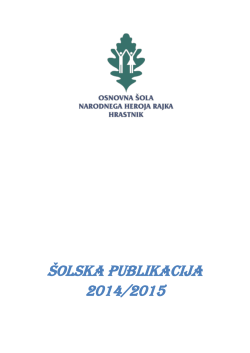 Publikacija 2014/15 - Osnovna šola narodnega heroja Rajka Hrastnik