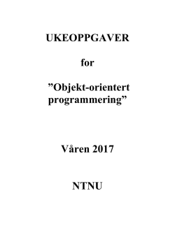 UKEOPPGAVER for ”Objekt-orientert programmering” Våren 2017