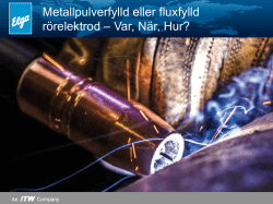 Metallpulverfylld eller fluxfylld rörelektrod – Var, När, Hur?