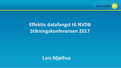 Effektiv datafangst til NVDB Stikningskonferansen 2017 Lars