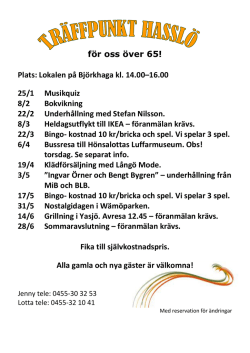 för oss över 65! Plats: Lokalen på Björkhaga kl. 14.00–16.00 25/1