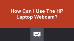 How to Use HP Laptop Webcam: Step-by-Step Guide